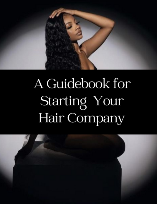 Guidebook to Starting Your Hair Company